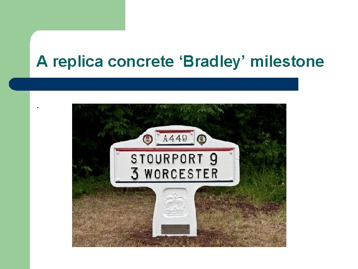 A replica concrete ‘Bradley’ milestone. 