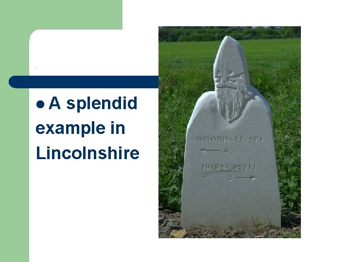 . l. A splendid example in Lincolnshire 