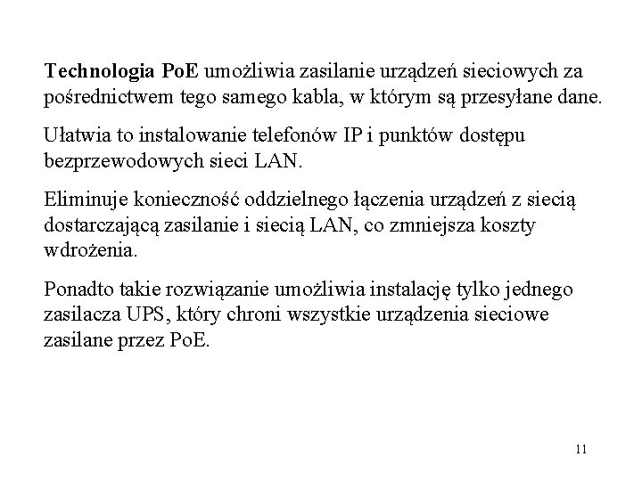 Technologia Po. E umożliwia zasilanie urządzeń sieciowych za pośrednictwem tego samego kabla, w którym