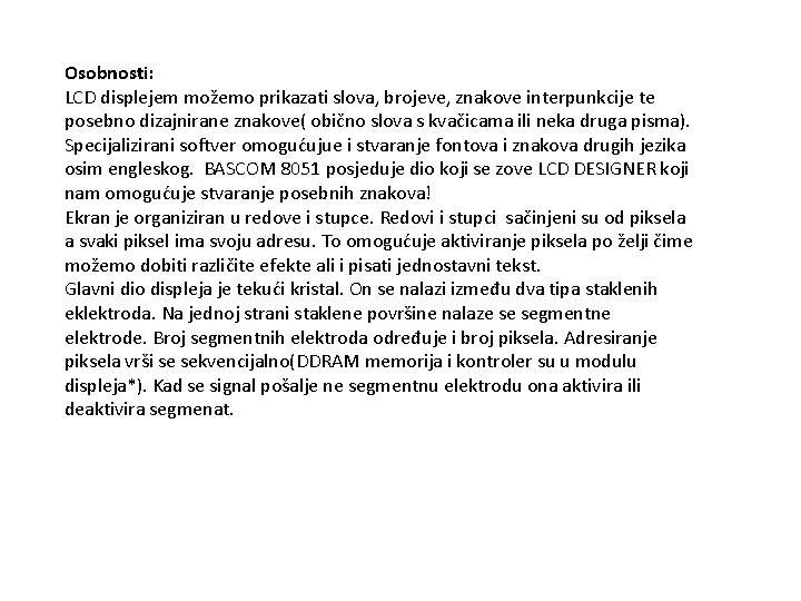 Osobnosti: LCD displejem možemo prikazati slova, brojeve, znakove interpunkcije te posebno dizajnirane znakove( obično