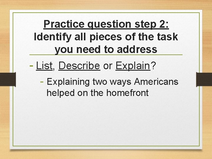 Practice question step 2: Identify all pieces of the task you need to address