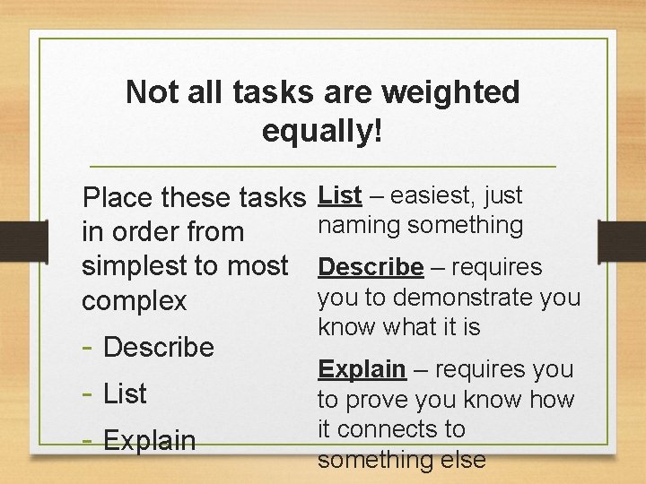 Not all tasks are weighted equally! Place these tasks in order from simplest to