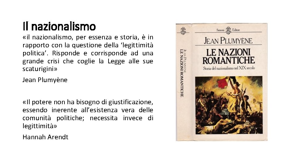 Il nazionalismo «il nazionalismo, per essenza e storia, è in rapporto con la questione