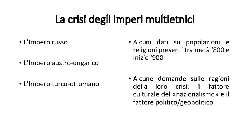 La crisi degli imperi multietnici • L’Impero russo • L’Impero austro-ungarico • L’Impero turco-ottomano