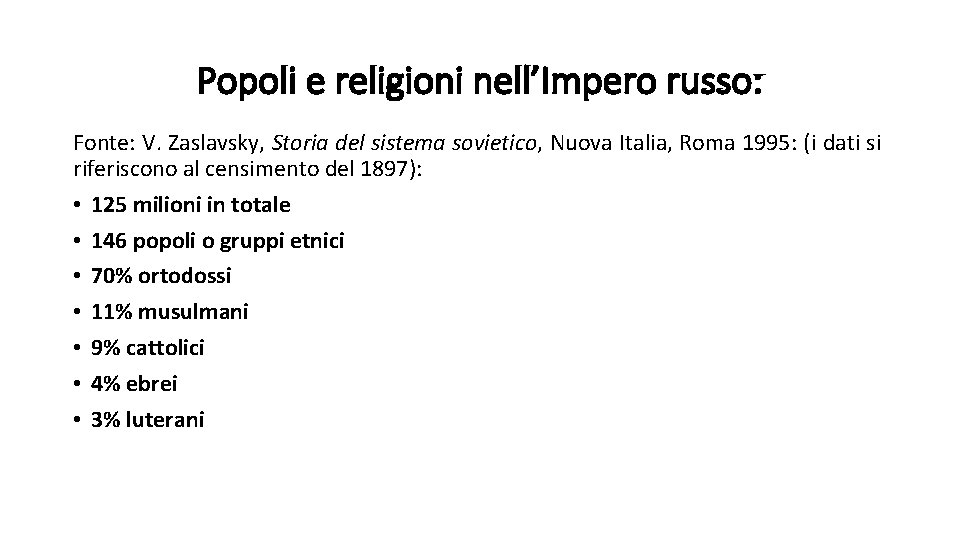 Popoli e religioni nell’Impero russo: Fonte: V. Zaslavsky, Storia del sistema sovietico, Nuova Italia,
