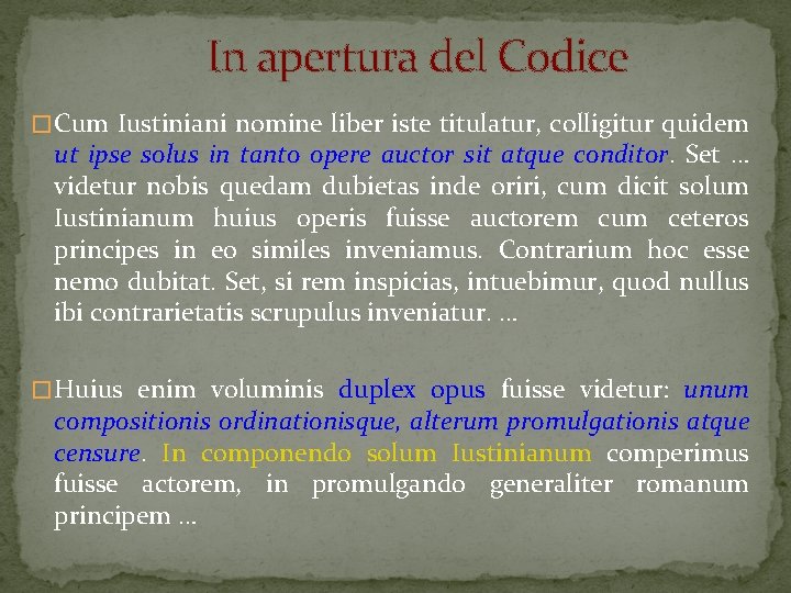 In apertura del Codice � Cum Iustiniani nomine liber iste titulatur, colligitur quidem ut