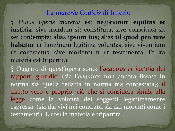 La materia Codicis di Irnerio § Huius operis materia est negotiorum equitas et iustitia,