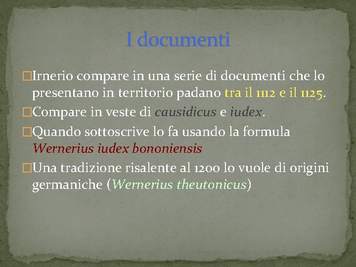 I documenti �Irnerio compare in una serie di documenti che lo presentano in territorio