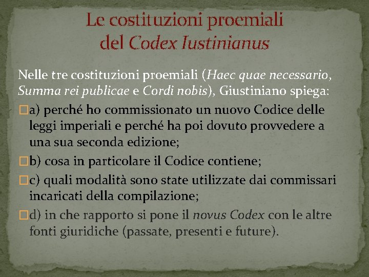 Le costituzioni proemiali del Codex Iustinianus Nelle tre costituzioni proemiali (Haec quae necessario, Summa