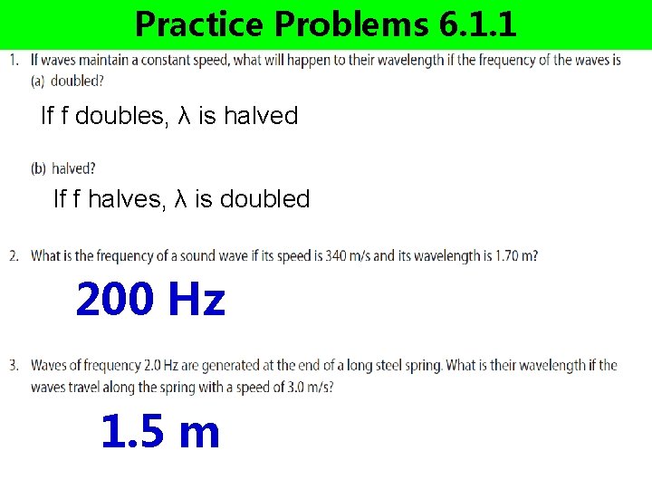 Practice Problems 6. 1. 1 If f doubles, λ is halved If f halves,
