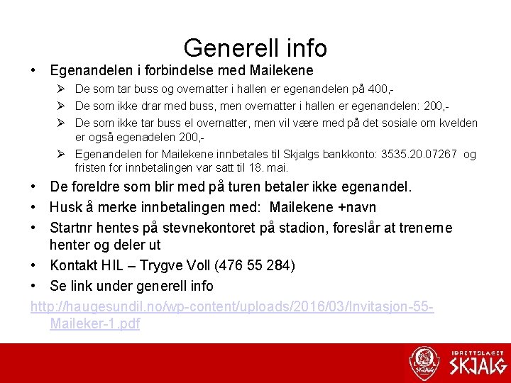 Generell info • Egenandelen i forbindelse med Mailekene Ø De som tar buss og