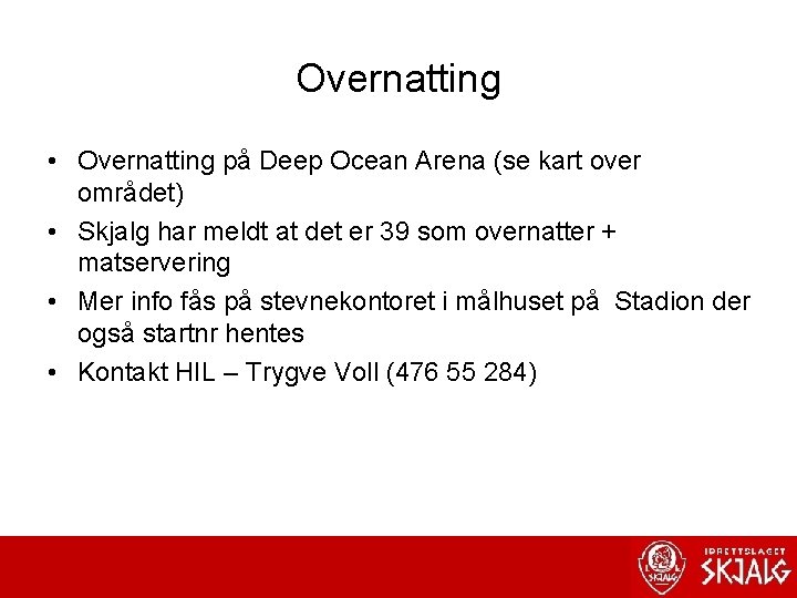 Overnatting • Overnatting på Deep Ocean Arena (se kart over området) • Skjalg har