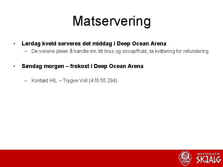 Matservering • Lørdag kveld serveres det middag i Deep Ocean Arena – De voksne