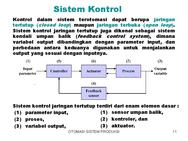 Sistem Kontrol dalam sistem terotomasi dapat berupa jaringan tertutup (closed loop) maupun jaringan terbuka