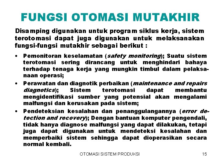 FUNGSI OTOMASI MUTAKHIR Disamping digunakan untuk program siklus kerja, sistem terotomasi dapat juga digunakan