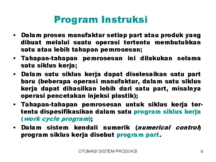 Program Instruksi • Dalam proses manufaktur setiap part atau produk yang dibuat melalui suatu