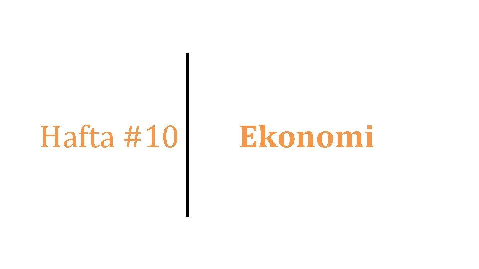 Hafta #10 Ekonomi 