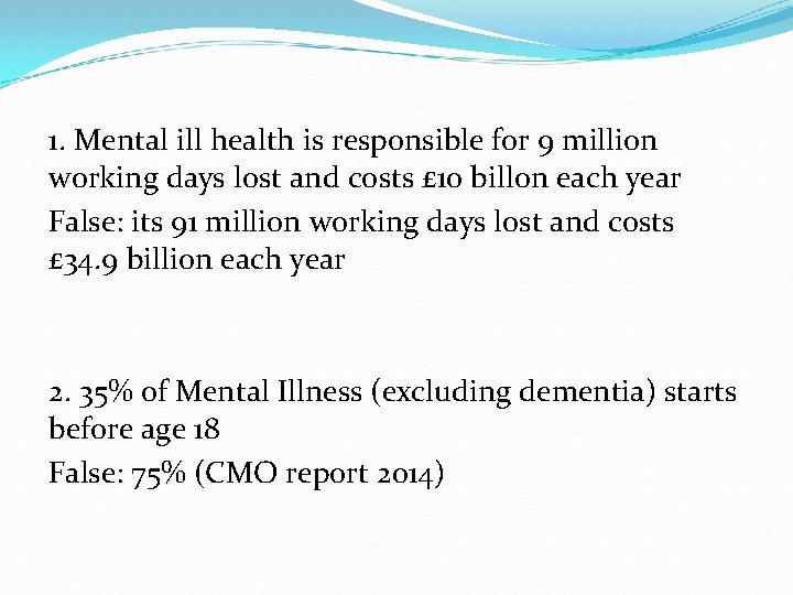 1. Mental ill health is responsible for 9 million working days lost and costs