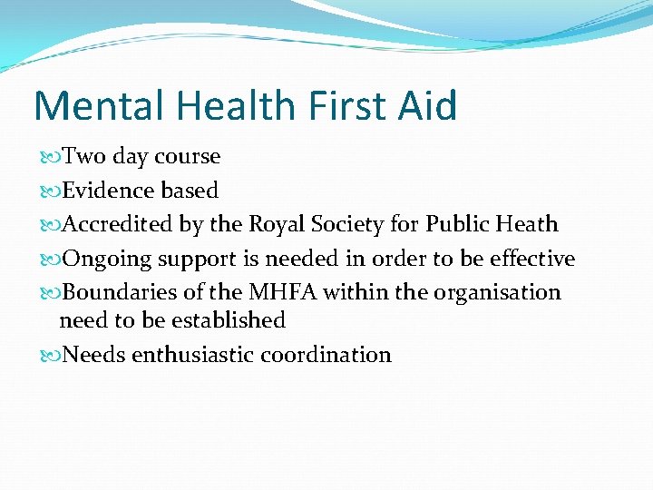 Mental Health First Aid Two day course Evidence based Accredited by the Royal Society