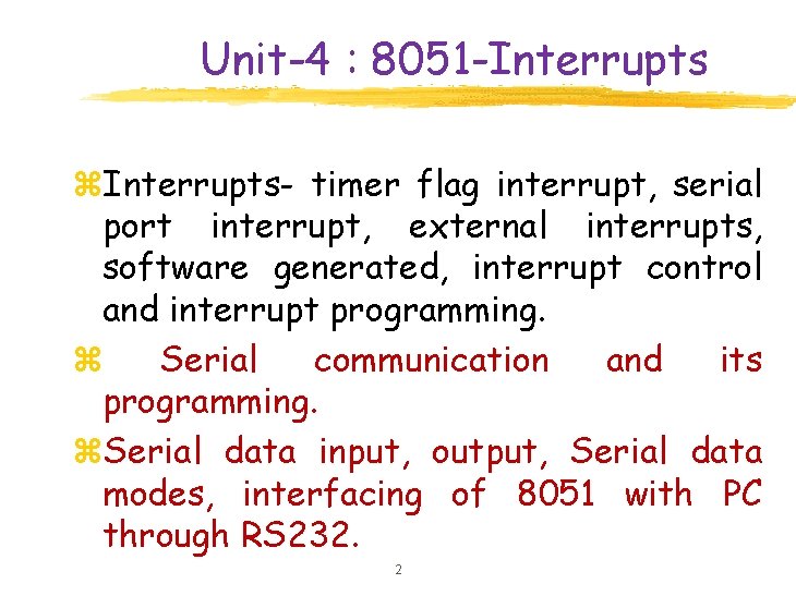 Unit-4 : 8051 -Interrupts z. Interrupts- timer flag interrupt, serial port interrupt, external interrupts,