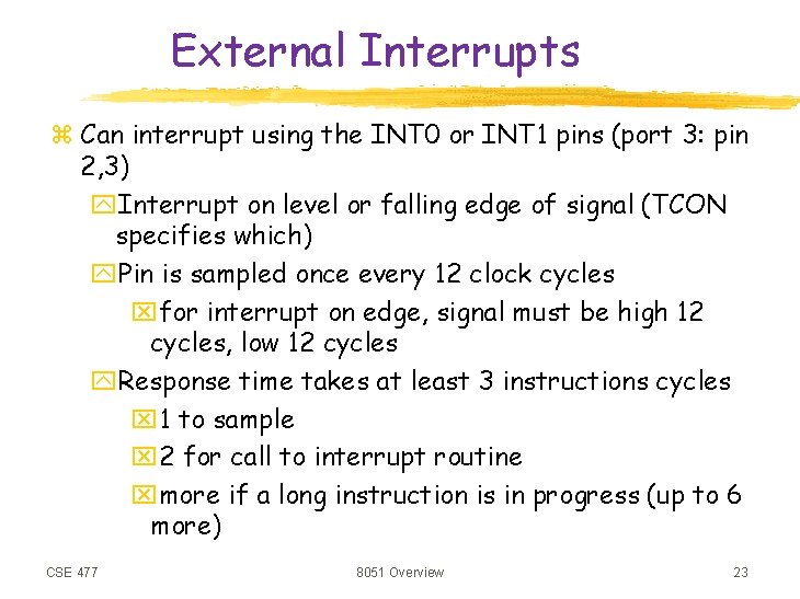 External Interrupts z Can interrupt using the INT 0 or INT 1 pins (port