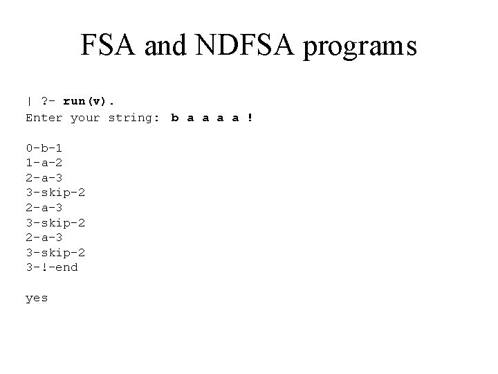 FSA and NDFSA programs | ? - run(v). Enter your string: b a a