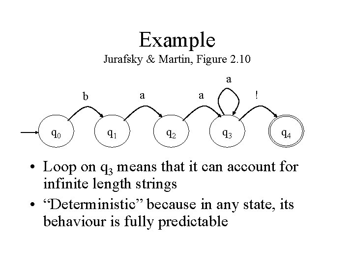 Example Jurafsky & Martin, Figure 2. 10 a a b q 0 q 1