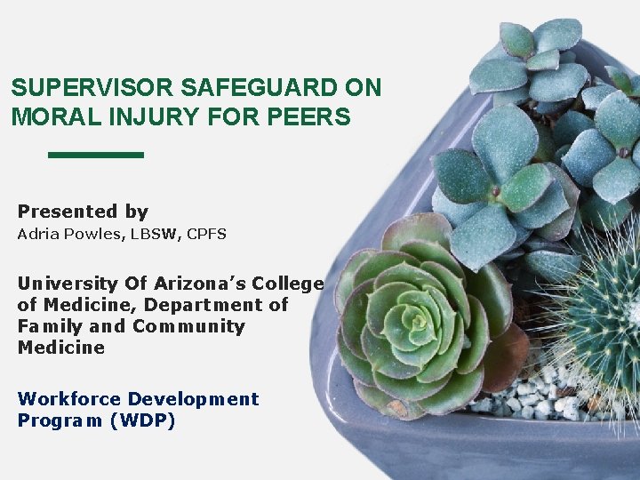 SUPERVISOR SAFEGUARD ON MORAL INJURY FOR PEERS Presented by Adria Powles, LBSW, CPFS University