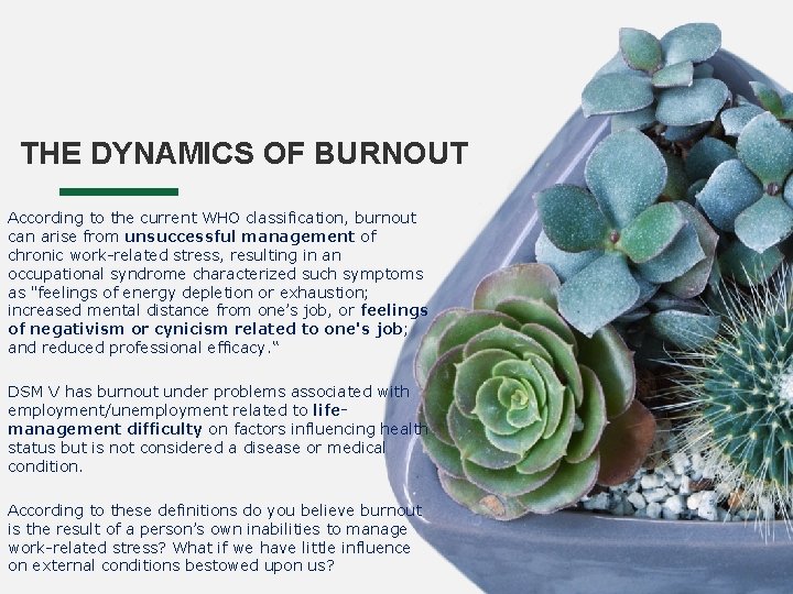 THE DYNAMICS OF BURNOUT According to the current WHO classification, burnout can arise from