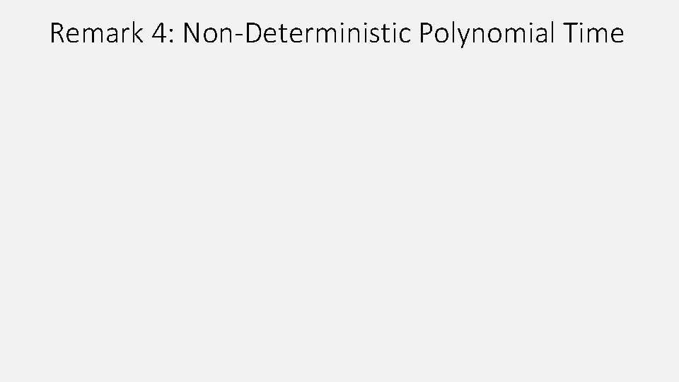 Remark 4: Non-Deterministic Polynomial Time 