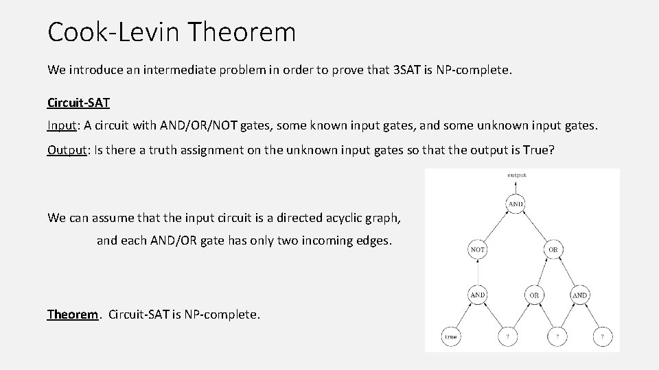 Cook-Levin Theorem We introduce an intermediate problem in order to prove that 3 SAT