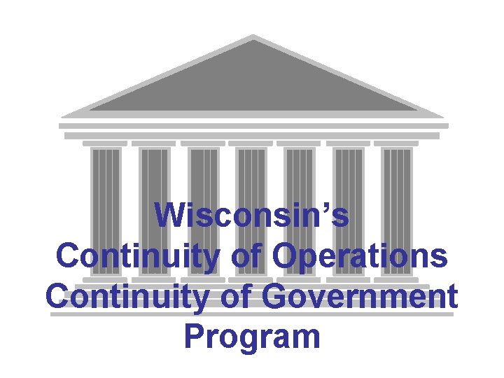 Wisconsin’s Continuity of Operations Continuity of Government Program 