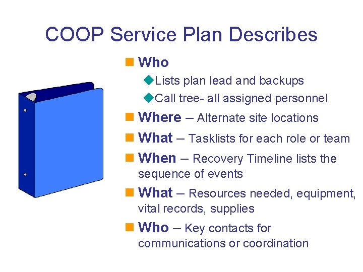 COOP Service Plan Describes n Who u. Lists plan lead and backups u. Call