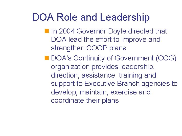 DOA Role and Leadership n In 2004 Governor Doyle directed that DOA lead the