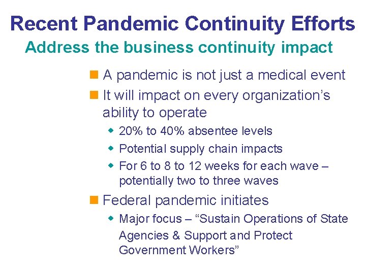 Recent Pandemic Continuity Efforts Address the business continuity impact n A pandemic is not