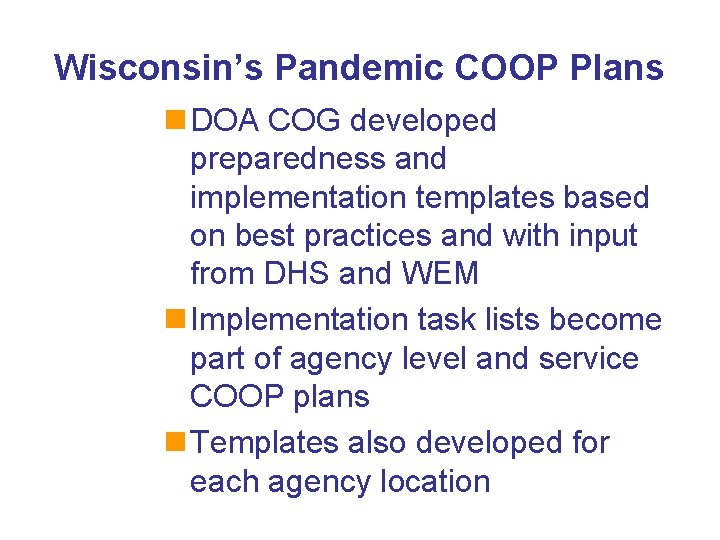 Wisconsin’s Pandemic COOP Plans n DOA COG developed preparedness and implementation templates based on