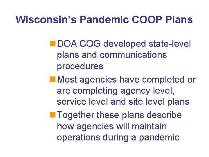 Wisconsin’s Pandemic COOP Plans n DOA COG developed state-level plans and communications procedures n