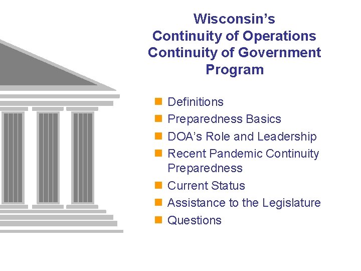 Wisconsin’s Continuity of Operations Continuity of Government Program n n Definitions Preparedness Basics DOA’s