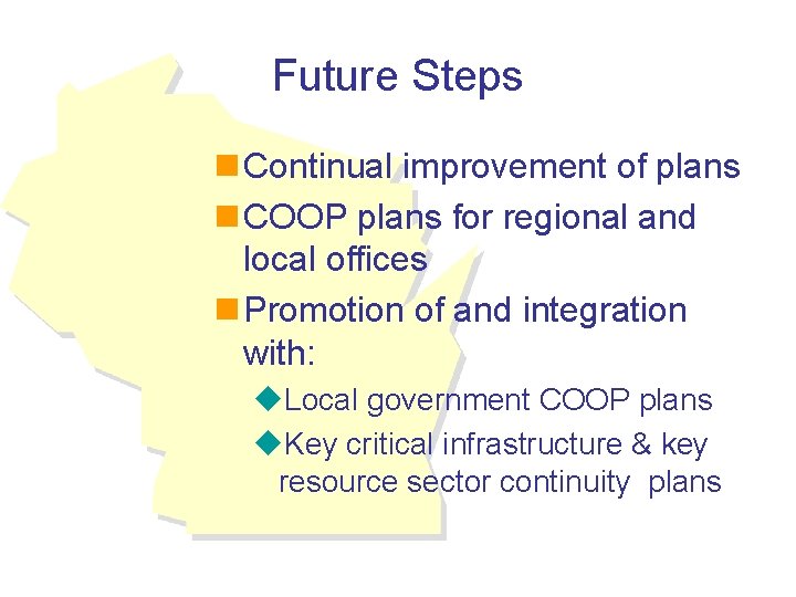 Future Steps n Continual improvement of plans n COOP plans for regional and local