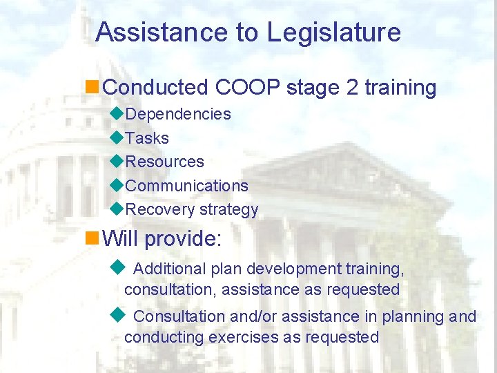 Assistance to Legislature n Conducted COOP stage 2 training u. Dependencies u. Tasks u.