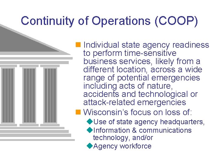 Continuity of Operations (COOP) n Individual state agency readiness to perform time-sensitive business services,