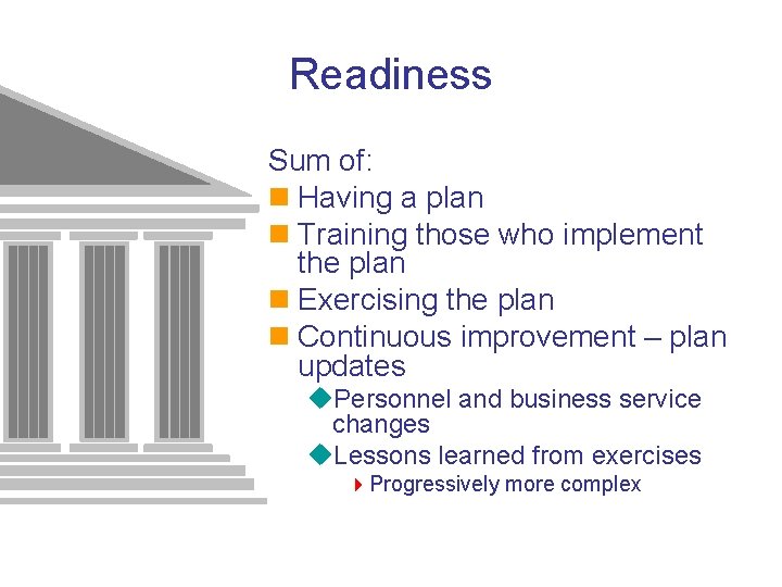 Readiness Sum of: n Having a plan n Training those who implement the plan