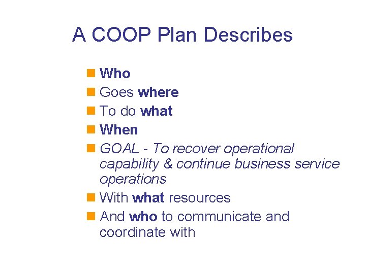 A COOP Plan Describes n Who n Goes where n To do what n