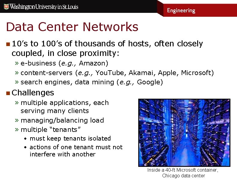 Data Center Networks n 10’s to 100’s of thousands of hosts, often closely coupled,