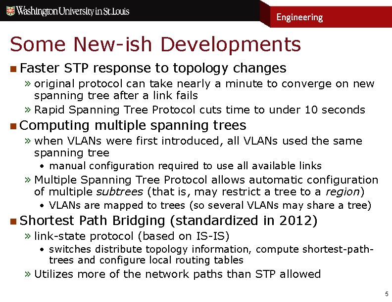 Some New-ish Developments n Faster STP response to topology changes » original protocol can