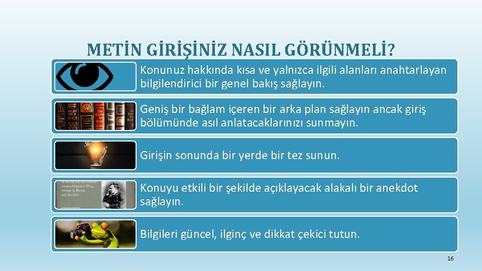 METİN GİRİŞİNİZ NASIL GÖRÜNMELİ? Konunuz hakkında kısa ve yalnızca ilgili alanları anahtarlayan bilgilendirici bir