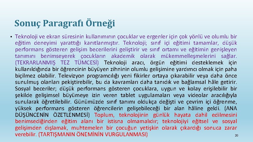 Sonuç Paragrafı Örneği • Teknoloji ve ekran süresinin kullanımının çocuklar ve ergenler için çok