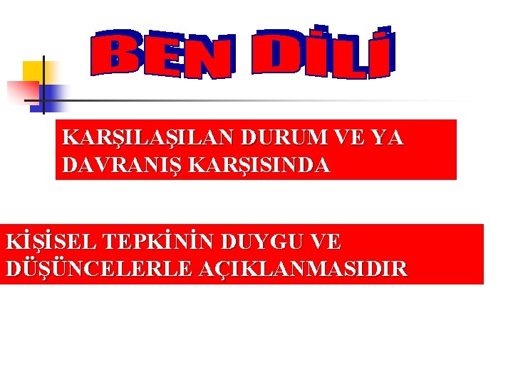 KARŞILAN DURUM VE YA DAVRANIŞ KARŞISINDA KİŞİSEL TEPKİNİN DUYGU VE DÜŞÜNCELERLE AÇIKLANMASIDIR 