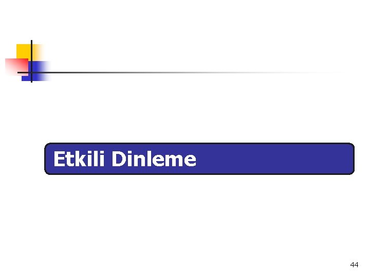 Etkili Dinleme 44 