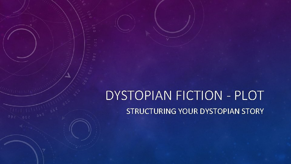 DYSTOPIAN FICTION - PLOT STRUCTURING YOUR DYSTOPIAN STORY 